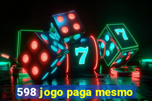 598 jogo paga mesmo